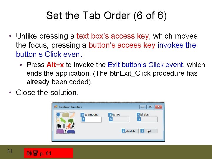 Set the Tab Order (6 of 6) • Unlike pressing a text box’s access Set the Tab Order (6 of 6) • Unlike pressing a text box’s access