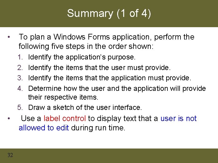 Summary (1 of 4) • To plan a Windows Forms application, perform the following Summary (1 of 4) • To plan a Windows Forms application, perform the following