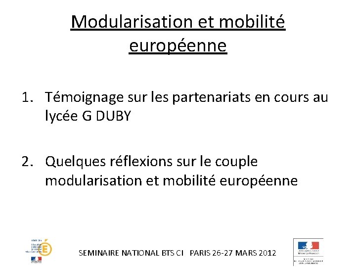 Modularisation et mobilité européenne 1. Témoignage sur les partenariats en cours au lycée G