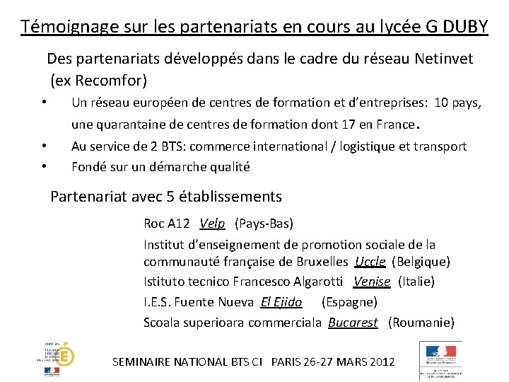 Témoignage sur les partenariats en cours au lycée G DUBY Des partenariats développés dans