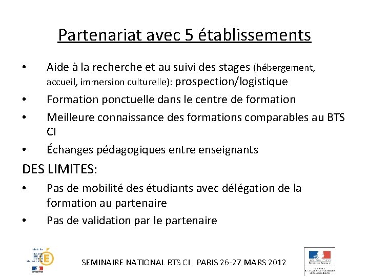 Partenariat avec 5 établissements • • Aide à la recherche et au suivi des