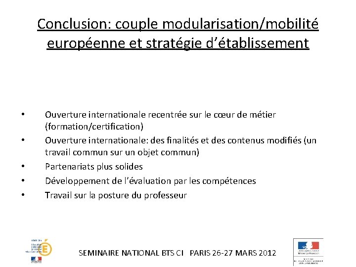 Conclusion: couple modularisation/mobilité européenne et stratégie d’établissement • • • Ouverture internationale recentrée sur