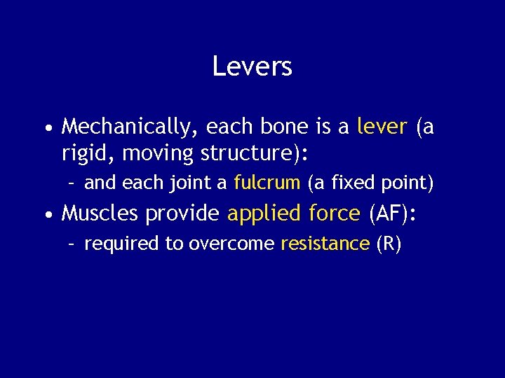 Levers • Mechanically, each bone is a lever (a rigid, moving structure): – and
