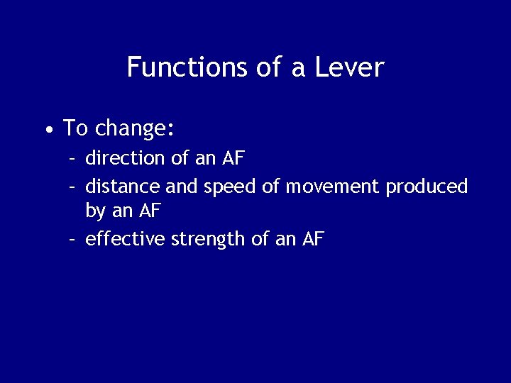 Functions of a Lever • To change: – direction of an AF – distance