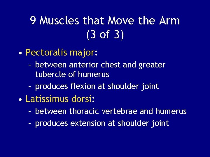 9 Muscles that Move the Arm (3 of 3) • Pectoralis major: – between