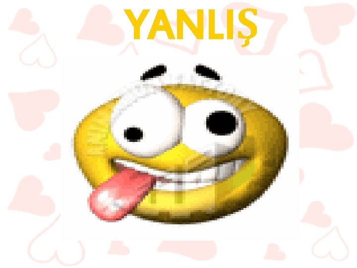 YANLIŞ 