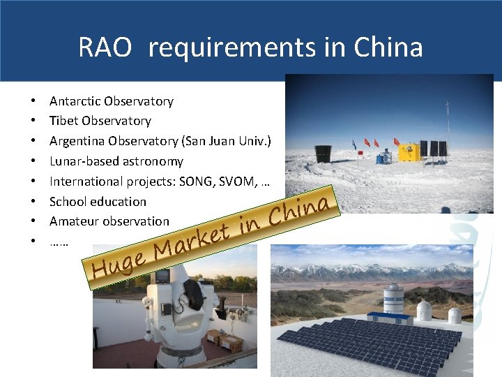 RAO requirements in China • • Antarctic Observatory CSTAR Tibet Observatory Argentina Observatory (San