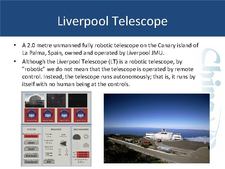 Liverpool Telescope • A 2. 0 metre unmanned fully robotic telescope on the Canary