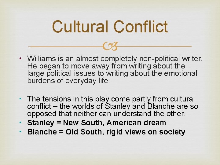 Cultural Conflict • Williams is an almost completely non-political writer. He began to move