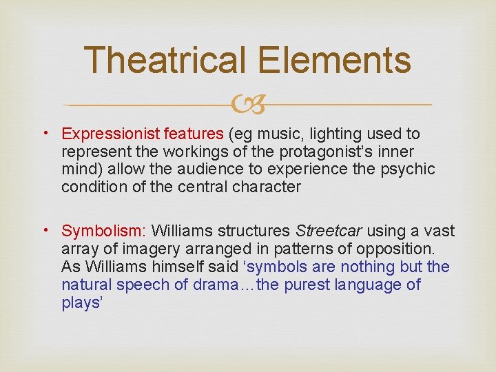 Theatrical Elements • Expressionist features (eg music, lighting used to represent the workings of