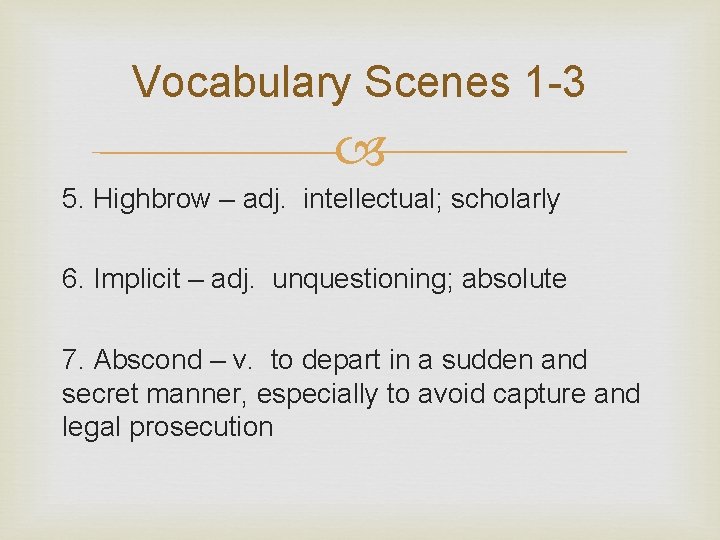 Vocabulary Scenes 1 -3 5. Highbrow – adj. intellectual; scholarly 6. Implicit – adj.