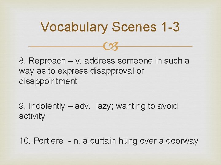 Vocabulary Scenes 1 -3 8. Reproach – v. address someone in such a way