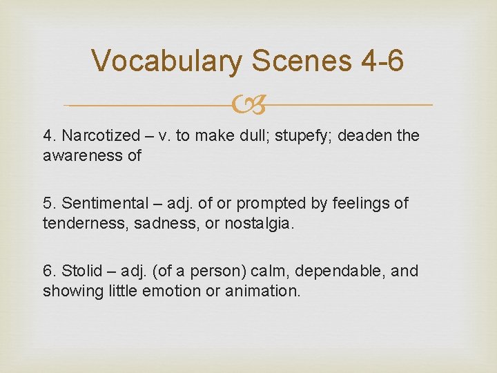 Vocabulary Scenes 4 -6 4. Narcotized – v. to make dull; stupefy; deaden the