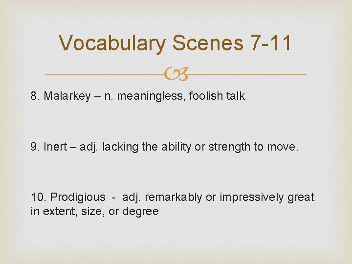 Vocabulary Scenes 7 -11 8. Malarkey – n. meaningless, foolish talk 9. Inert –