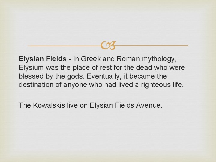  Elysian Fields - In Greek and Roman mythology, Elysium was the place of