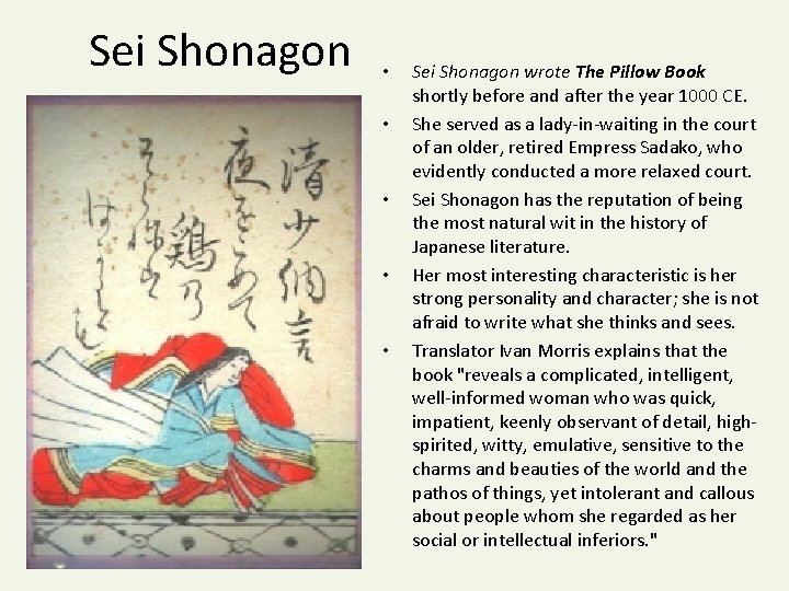 Sei Shonagon • • • Sei Shonagon wrote The Pillow Book shortly before and