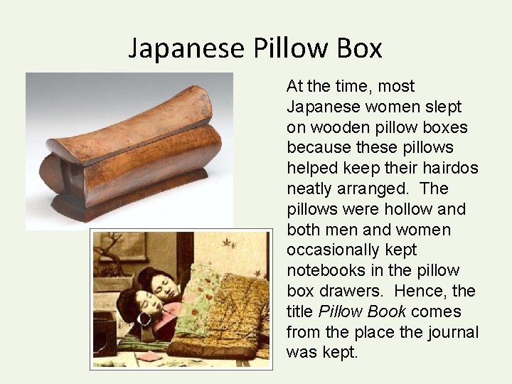 Japanese Pillow Box At the time, most Japanese women slept on wooden pillow boxes