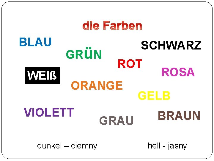 BLAU WEIß GRüN SCHWARZ ROT ORANGE VIOLETT dunkel – ciemny GRAU ROSA GELB BRAUN BLAU WEIß GRüN SCHWARZ ROT ORANGE VIOLETT dunkel – ciemny GRAU ROSA GELB BRAUN