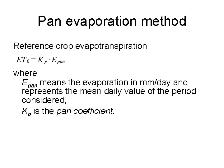 Pan evaporation method Reference crop evapotranspiration where Epan means the evaporation in mm/day and