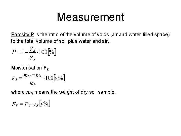 Measurement Porosity P is the ratio of the volume of voids (air and water-filled