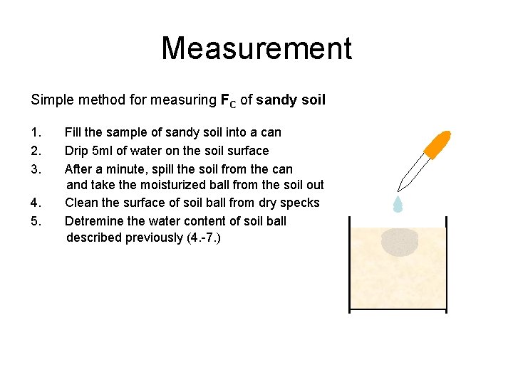 Measurement Simple method for measuring FC of sandy soil 1. 2. 3. 4. 5.