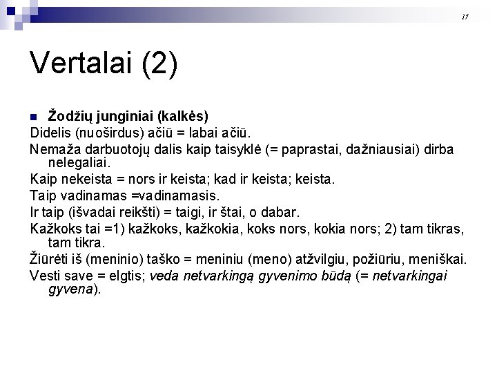 17 Vertalai (2) Žodžių junginiai (kalkės) Didelis (nuoširdus) ačiū = labai ačiū. Nemaža darbuotojų