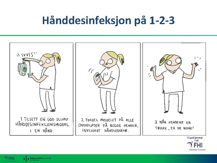 Hånddesinfeksjon på 1 -2 -3 