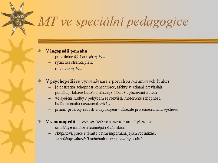 MT ve speciální pedagogice ¬ V logopedii pomáhá – – – pravidelné dýchání při