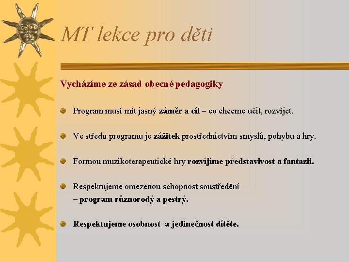 MT lekce pro děti Vycházíme ze zásad obecné pedagogiky Program musí mít jasný záměr