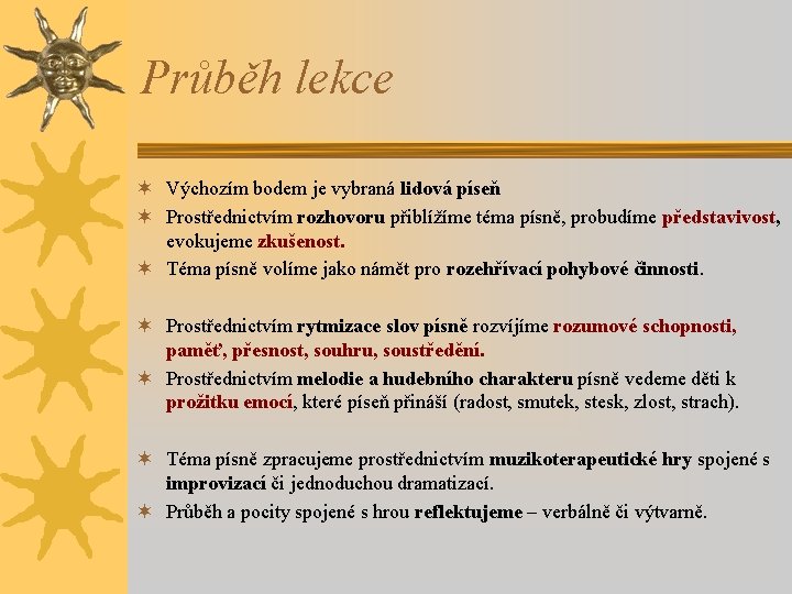 Průběh lekce ¬ Výchozím bodem je vybraná lidová píseň ¬ Prostřednictvím rozhovoru přiblížíme téma