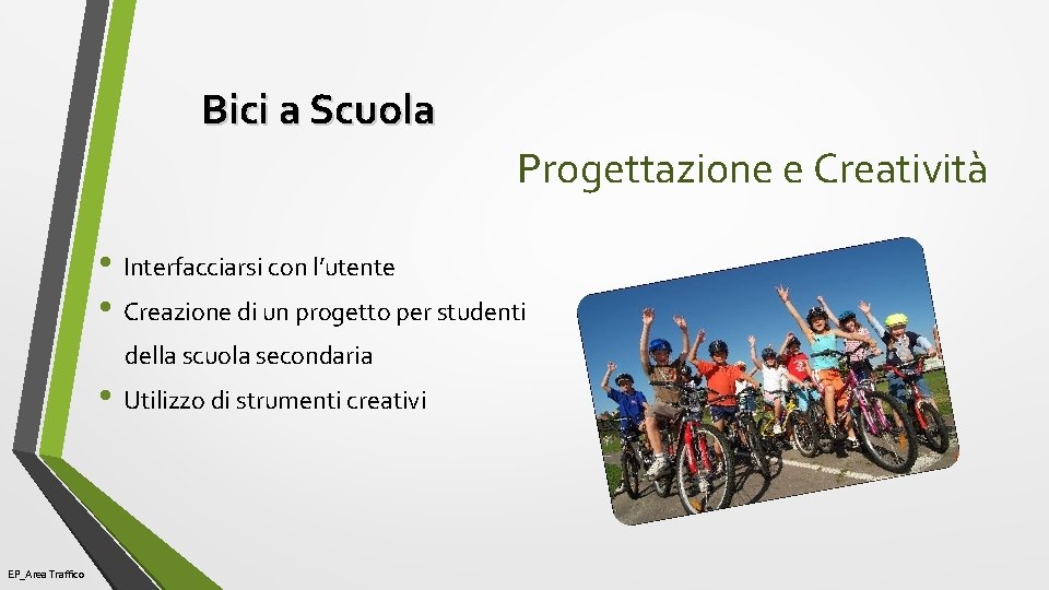 Bici a Scuola Progettazione e Creatività • Interfacciarsi con l’utente • Creazione di un