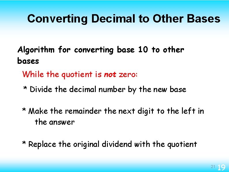 Converting Decimal to Other Bases Algorithm for converting base 10 to other bases While