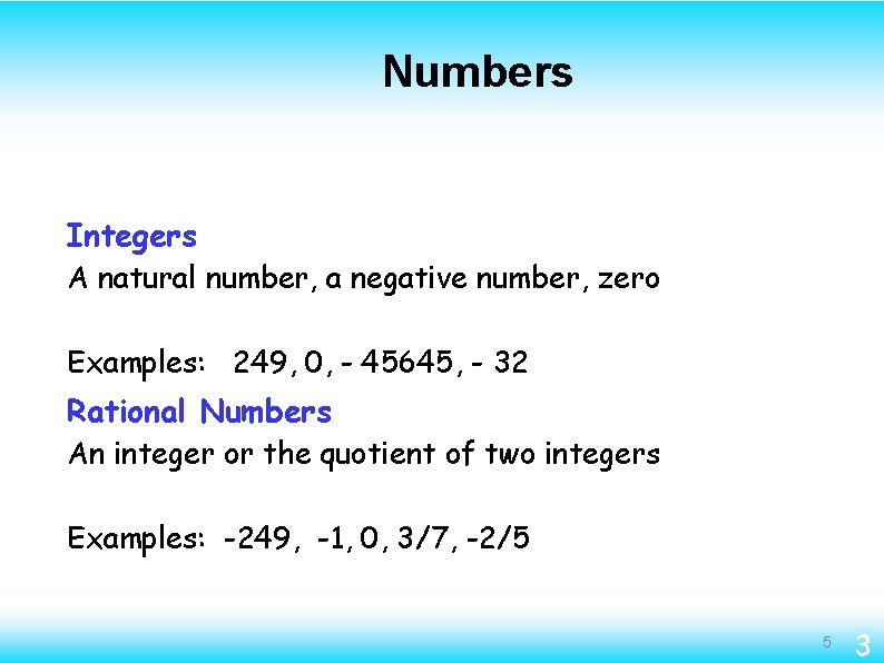 Numbers Integers A natural number, a negative number, zero Examples: 249, 0, - 45645,