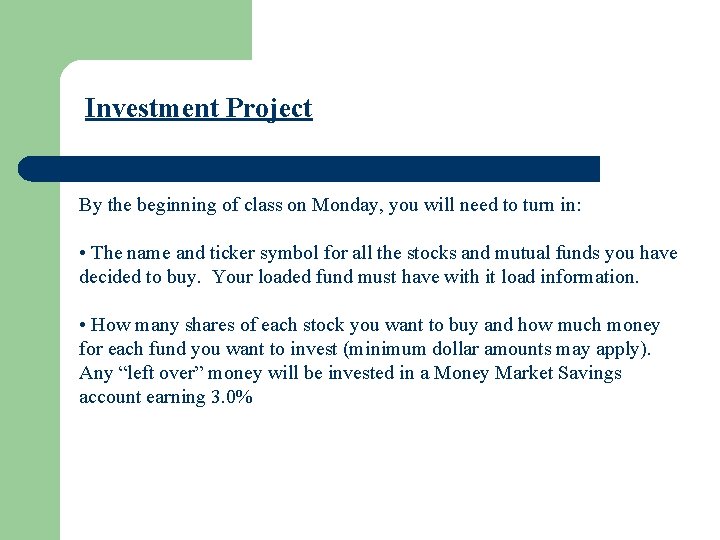 Investment Project By the beginning of class on Monday, you will need to turn