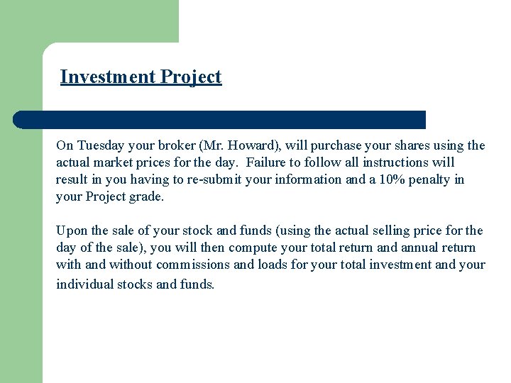 Investment Project On Tuesday your broker (Mr. Howard), will purchase your shares using the