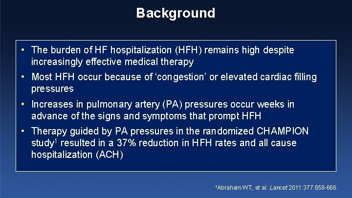 Background • The burden of HF hospitalization (HFH) remains high despite increasingly effective medical