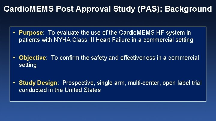 Cardio. MEMS Post Approval Study (PAS): Background • Purpose: To evaluate the use of