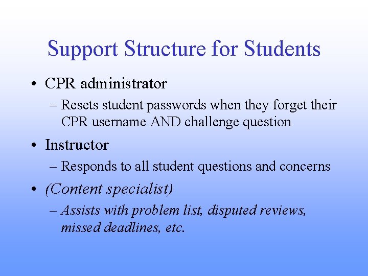 Support Structure for Students • CPR administrator – Resets student passwords when they forget
