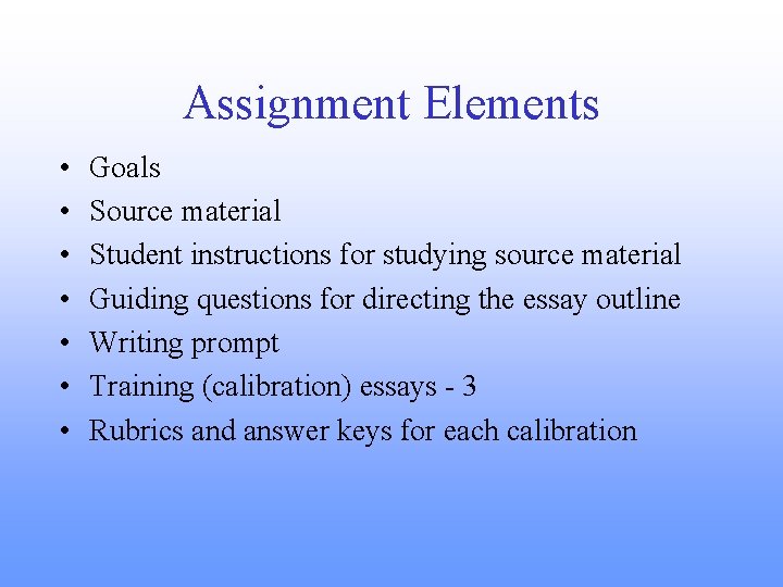 Assignment Elements • • Goals Source material Student instructions for studying source material Guiding