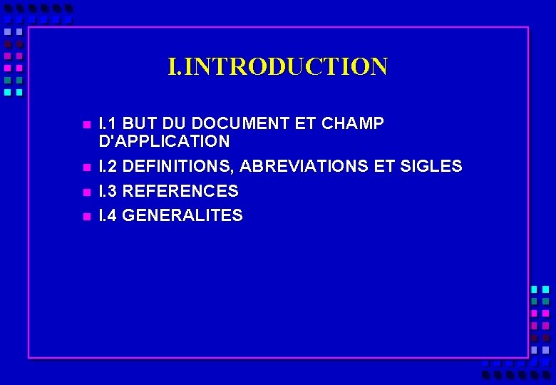 I. INTRODUCTION n n I. 1 BUT DU DOCUMENT ET CHAMP D'APPLICATION I. 2