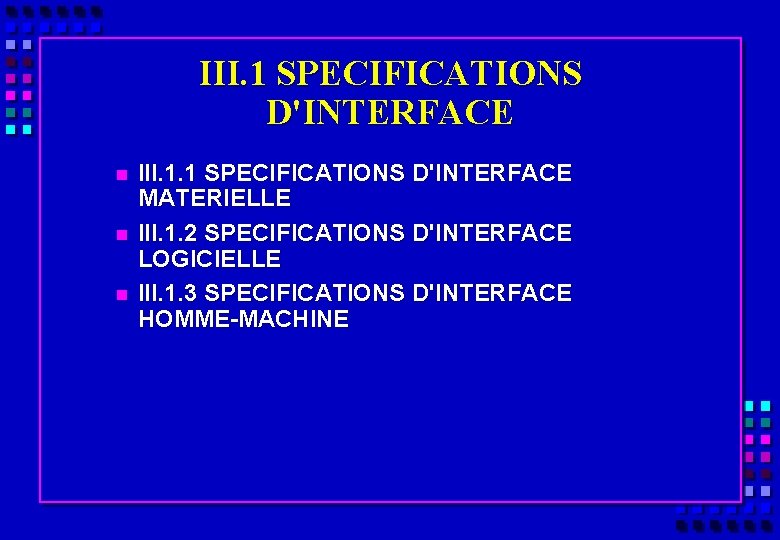 III. 1 SPECIFICATIONS D'INTERFACE n n n III. 1. 1 SPECIFICATIONS D'INTERFACE MATERIELLE III.