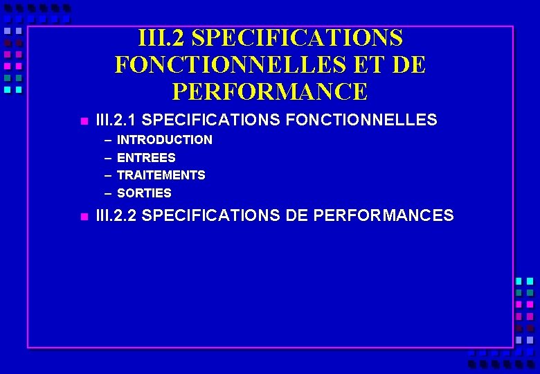 III. 2 SPECIFICATIONS FONCTIONNELLES ET DE PERFORMANCE n III. 2. 1 SPECIFICATIONS FONCTIONNELLES –