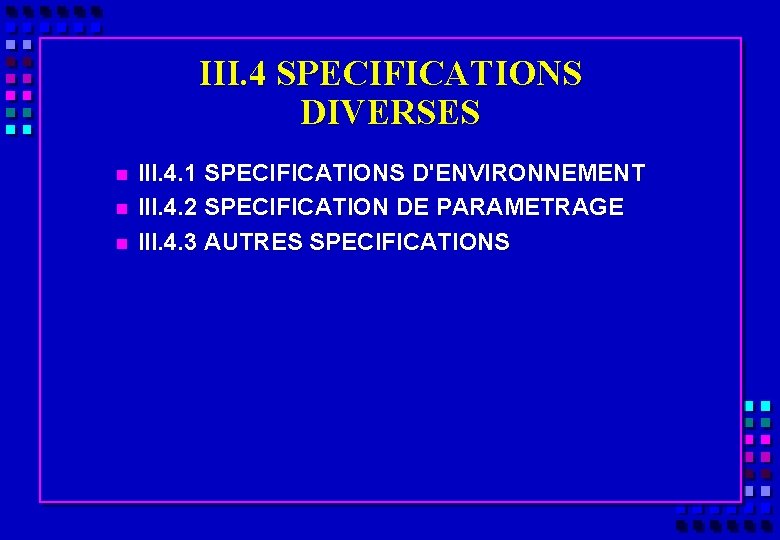 III. 4 SPECIFICATIONS DIVERSES n n n III. 4. 1 SPECIFICATIONS D'ENVIRONNEMENT III. 4.