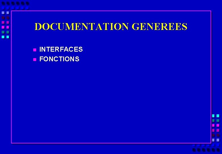 DOCUMENTATION GENEREES n n INTERFACES FONCTIONS 