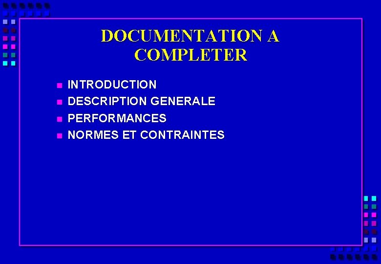 DOCUMENTATION A COMPLETER n n INTRODUCTION DESCRIPTION GENERALE PERFORMANCES NORMES ET CONTRAINTES 
