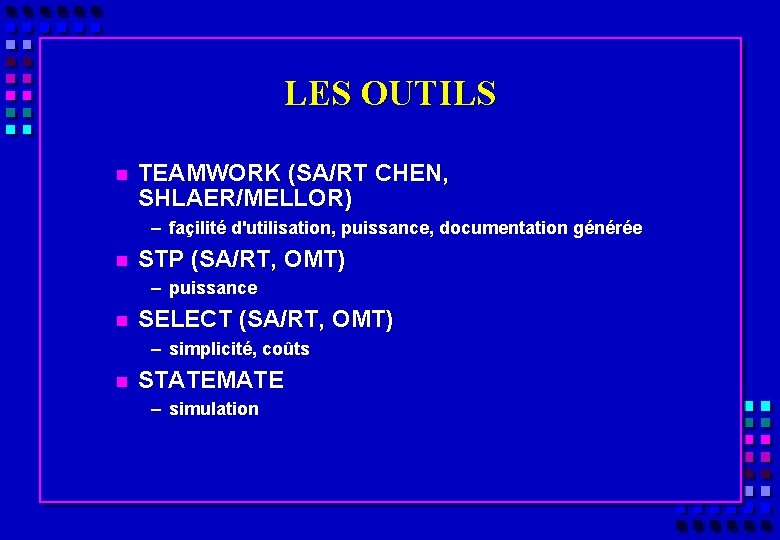 LES OUTILS n TEAMWORK (SA/RT CHEN, SHLAER/MELLOR) – façilité d'utilisation, puissance, documentation générée n