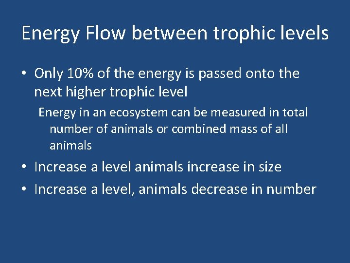 Energy Flow between trophic levels • Only 10% of the energy is passed onto