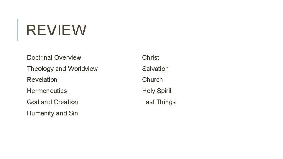 REVIEW Doctrinal Overview Christ Theology and Worldview Salvation Revelation Church Hermeneutics Holy Spirit God