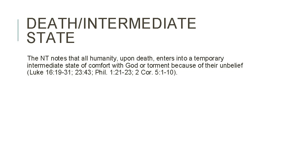 DEATH/INTERMEDIATE STATE The NT notes that all humanity, upon death, enters into a temporary