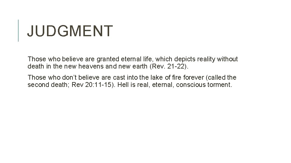 JUDGMENT Those who believe are granted eternal life, which depicts reality without death in